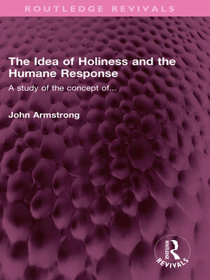 cover image of The Idea of Holiness and the Humane Response